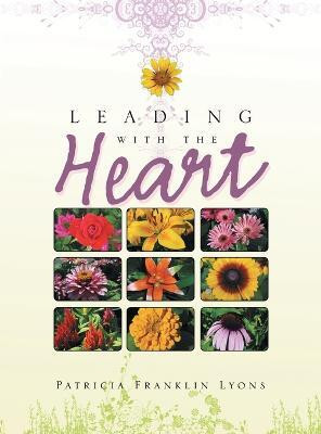 Leading with the Heart(Hardcover, Patricia Franklin Lyons)