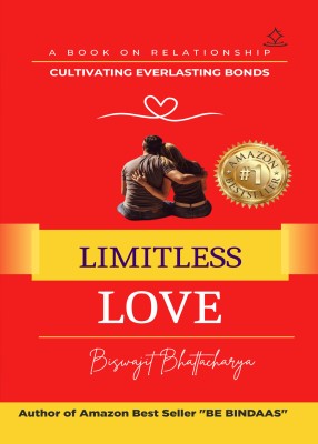 LIMITLESS LOVE - CULTIVATING EVERLASTING BONDS(Paperback, Biswajit Bhattacharya)