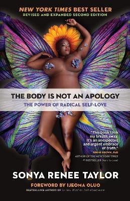 The Body Is Not an Apology  - The Body Is Not an Apology, Second Edition: The Power of Radical Self-Love(English, Paperback, Taylor Sonya Renee)