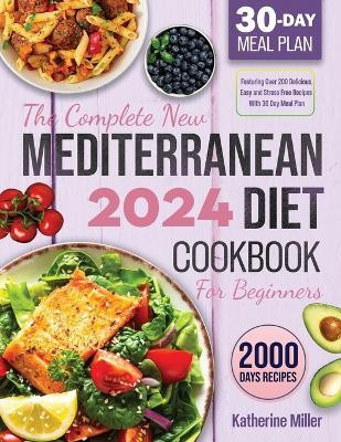 The complete New Mediterranean Diet Cookbook For Beginners 2024(English, Paperback, Miller Katherine)