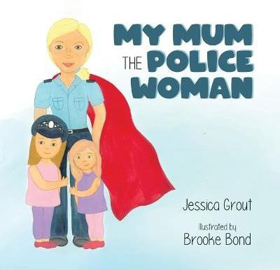 My Mum the Police Woman(English, Paperback, Grout Jessica)
