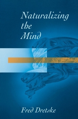 Naturalizing The Mind(English, Paperback, Dretske Fred)