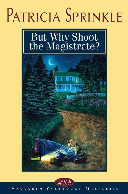 But Why Shoot the Magistrate?(English, Paperback, Sprinkle Patricia)