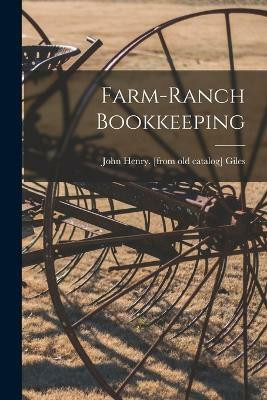 Farm-ranch Bookkeeping(English, Paperback, Giles John Henry [From Old Catalog])