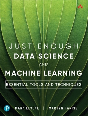 Just Enough Data Science and Machine Learning(English, Paperback, Levene Mark)