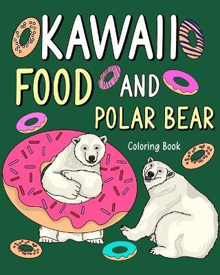 Kawaii Food and Polar Bear Coloring Book(English, Paperback, Paperland)