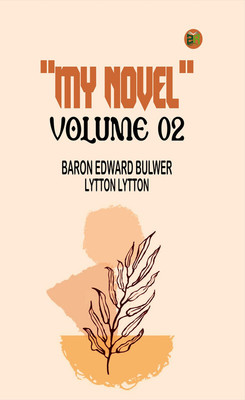 My Novel Volume 02(Paperback, Baron Edward Bulwer Lytton Lytton)