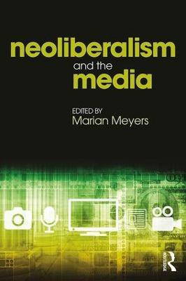 Neoliberalism and the Media(English, Paperback, unknown)
