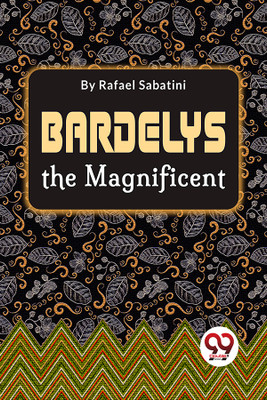 Bardelys the Magnificent(English, Paperback, Sabatini Rafael)