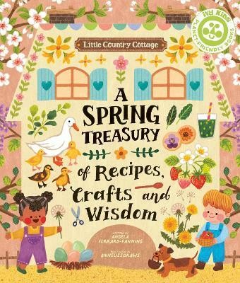 Little Country Cottage: A Spring Treasury of Recipes, Crafts and Wisdom(English, Paperback, Ferraro-Fanning Angela)