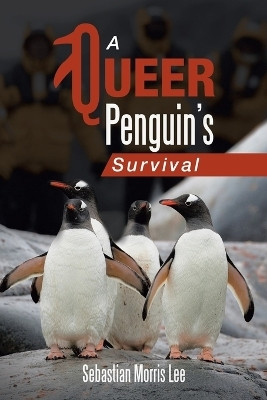 A Queer Penguin's Survival(English, Paperback, Lee Sebastian Morris)