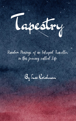 Tapestry : Random Musings of an Intrepid Traveller in this journey called Life(Paperback, Lee Krishnan)