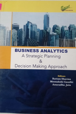 Business Analytics A Strategic Planning and Decision Making Approach(Paperback, Editors Rattan Sharma Meenakshi Gandhi Anuradha Jain)