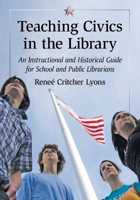 Teaching Civics in the Library(English, Paperback, Lyons Renee Critcher)