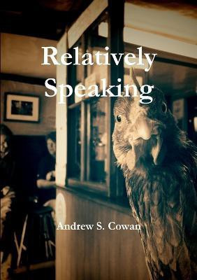 Relatively Speaking(English, Paperback, Cowan Andrew S)