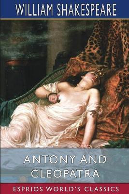 Antony and Cleopatra (Esprios Classics)(English, Paperback, Shakespeare William)