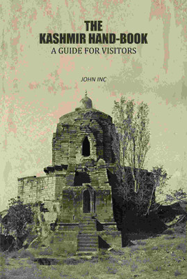 The Kashmir Hand-Book-A Guide For Visitors [Hardcover](Hardcover, John Ince)