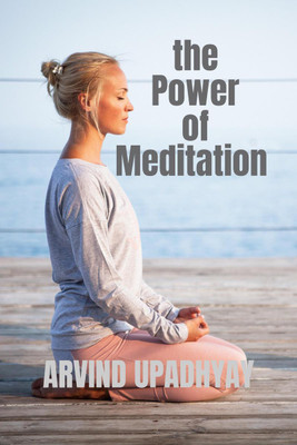 the Power of Meditation(English, Paperback, Arvind Upadhyay)