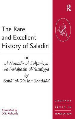 The Rare and Excellent History of Saladin or al-Nawadir al-Sultaniyya wa'l-Mahasin al-Yusufiyya by Baha' al-Din Ibn Shaddad(English, Paperback, unknown)