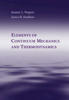 Elements of Continuum Mechanics and Thermodynamics(English, Hardcover, Wegner Joanne L.)