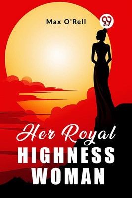 Her Royal Highness Woman (Edition2023)(English, Paperback, O'Rell Max)