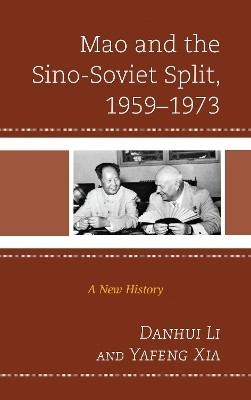 Mao and the Sino-Soviet Split, 1959-1973(English, Paperback, Li Danhui)