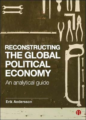 Reconstructing the Global Political Economy(English, Hardcover, Andersson Erik)