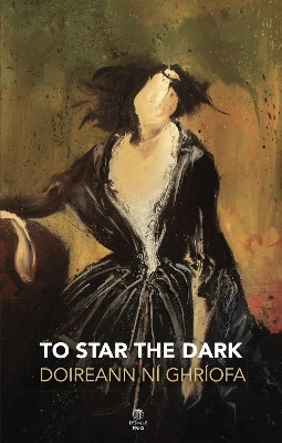 To Star the Dark(English, Paperback, Ni Ghriofa Doireann)