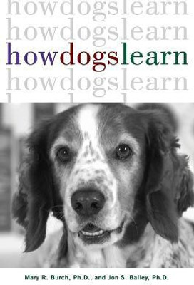 How Dogs Learn(English, Paperback, Burch Mary R. Ph.D.)