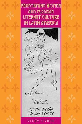 Performing Women and Modern Literary Culture in Latin America(English, Paperback, Unruh Vicky)