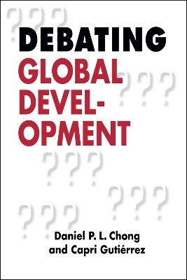 Debating Global Development(English, Paperback, Chong Daniel P.L.)