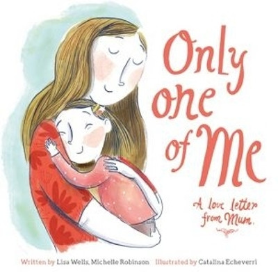 Only One of Me: A Love Letter From Mum(English, Paperback, Wells Lisa)