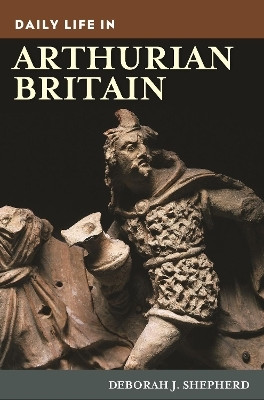 Daily Life in Arthurian Britain(English, Paperback, Shepherd Deborah J.)