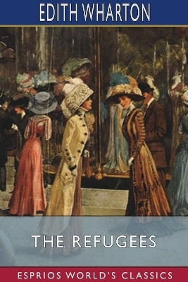 The Refugees (Esprios Classics)(English, Paperback, Wharton Edith)
