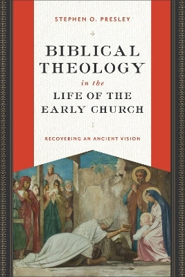 Biblical Theology in the Life of the Early Church(English, Paperback, Presley Stephen O.)