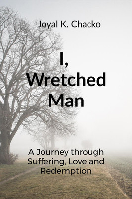 I, Wretched Man(English, Hardcover, Joyal K Chacko)