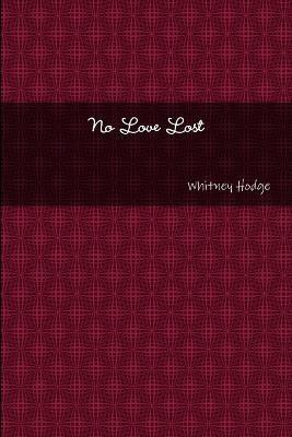 No Love Lost(English, Paperback, Hodge Whitney)