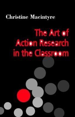 The Art of Action Research in the Classroom(English, Paperback, MacIntyre Christine)