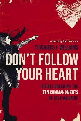 Don't Follow Your Heart(English, Paperback, Williams Thaddeus J.)