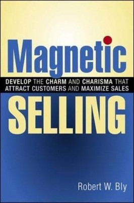Magnetic Selling(English, Paperback, Bly Robert W.)