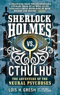 Sherlock Holmes vs. Cthulhu: The Adventure of the Neural Psychoses(English, Paperback, Gresh Lois H.)