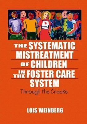 The Systematic Mistreatment of Children in the Foster Care System(English, Paperback, Weinberg Lois)