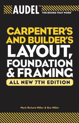 Audel Carpenter's and Builder's Layout, Foundation, and Framing(English, Paperback, Miller Mark Richard)