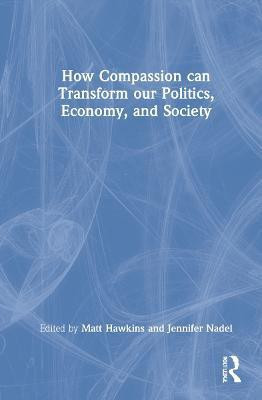 How Compassion can Transform our Politics, Economy, and Society(English, Hardcover, unknown)
