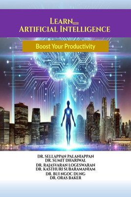 Learn Artificial Intelligence(English, Paperback, DR. SELLAPPAN PALANIAPPAN DR. SUMIT DHARIWAL DR. RAJASVARAN LOGESWARAN DR. KASTHURI SUBARAMANIAM)