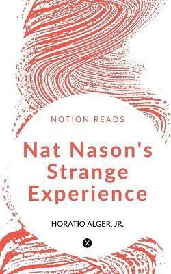 Nat Nason's Strange Experience(English, Paperback, Alger Horatio)