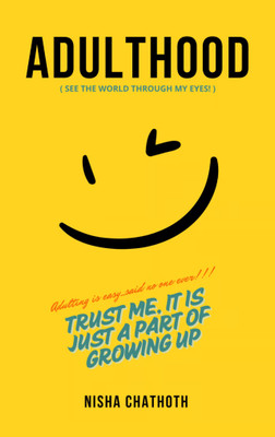 Adulthood See the world through my eyes!(Paperback, Nisha Chathoth)