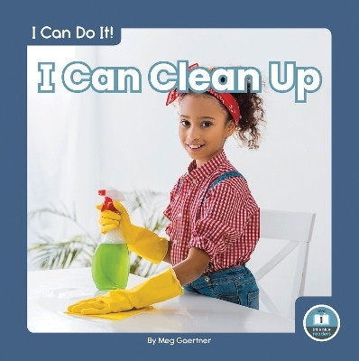 I Can Do It! I Can Clean Up(English, Paperback, Gaertner Meg)