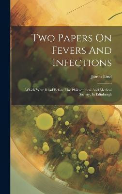 Two Papers On Fevers And Infections(English, Hardcover, 1716-1794 Lind James)