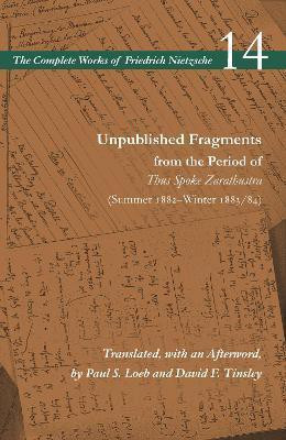 Unpublished Fragments from the Period of Thus Spoke Zarathustra (Summer 1882-Winter 1883/84)(English, Hardcover, Nietzsche Friedrich)